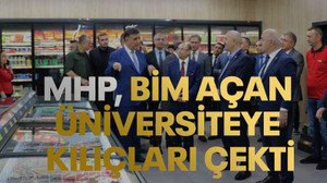 MHP, BİM açan üniversiteye kılıçları çekti